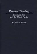 Eastern Destiny: Russia in Asia and the North Pacific cover