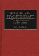 Relating in Psychotherapy The Application of a New Theory cover