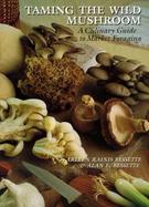 Taming the Wild Mushroom: A Culinary Guide to Market Foraging cover