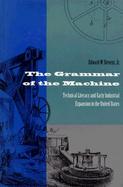 The Grammar of the Machine Technical Literacy and Early Industrial Expansion in the United States cover