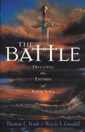 The Battle: Defeating the Enemies of Your Soul cover