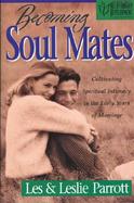Becoming Soul Mates Cultivating Spiritual Intimacy in the Early Years of Marriage cover