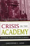 Crisis in the Academy Rethinking Higher Education in America cover