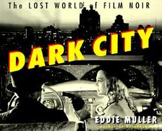 Dark City The Lost World of Film Noir cover