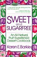 Sweet and Sugarfree An All Natural Fruit-Sweetened Dessert Cookbook cover