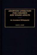 Adoption Literature for Children and Young Adults An Annotated Bibliography cover