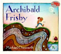 This Is the Story of Archibald Frisby Who Was As Crazy for Science As Any Kid Could Be cover