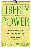 Liberty and Power The Politics of Jacksonian America cover