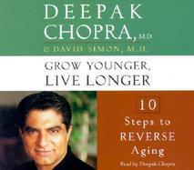Grow Younger, Live Longer Ten Steps to Reverse Aging cover