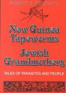 New Guinea Tapeworms and Jewish Grandmothers Tales of Parasites and People cover
