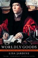 Worldly Goods A New History of the Renaissance cover