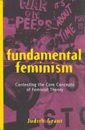 Fundamental Feminism Contesting the Core Concepts of Feminist Theory cover