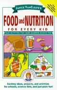 Janice Vancleave's Food and Nutrition for Every Kid Easy Activities That Make Learning Science Fun cover