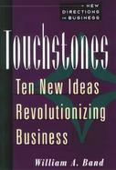 Touchstones: Ten New Ideas Revolutionizing Business cover