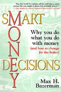 Smart Money Decisions Why You Do What You Do With Money and How to Change for the Better cover