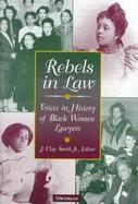 Rebels in Law Voices in History of Black Women Lawyers cover