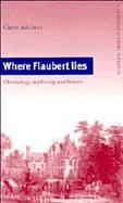Where Flaubert Lies Chronology, Mythology and History cover