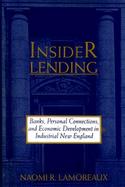 Insider Lending Banks, Personal Connections, and Economic Development in Industrial New England cover