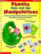 Phonics Make-And-Take Manipulatives: Dozens of Reproducible Patterns and Activities That Make Learning to Read Fun! cover
