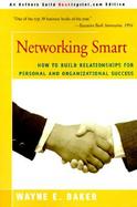 Networking Smart: How to Build Relationships for Personal and Organizational Success cover