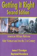 Getting It Right American Military Reforms After Vietnam and into the 21st Century cover