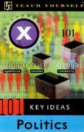 Teach Yourself 101 Key Ideas Politics cover