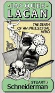 Jacques Lacan The Death of an Intellectual Hero cover