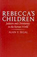 Rebecca's Children Judaism and Christianity in the Roman World cover