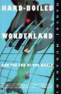 Hard-Boiled Wonderland and the End of the World A Novel cover
