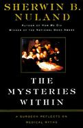The Mysteries Within: A Surgeon Reflects on Medical Myths cover