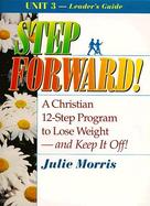 Step Forward!; A Christian 12-Step Program to Lose Weight-And Keep It Off! - Volume 3 cover