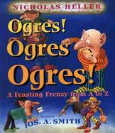Ogres! Ogres! Ogres!: A Feasting Frenzy from A to Z cover