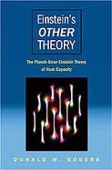 Einstein's Other Theory The Planck-bose-einstein Theory Of Heat Capacity cover