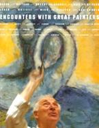 Encounters With Great Painters The Artists, Bacon, Balthus, Braque, Chagall, Dali, Delvaux, Leger, Matisse, Miro, Picasso, Van Dongen cover