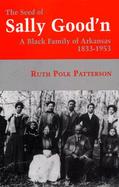 The Seed of Sally Good'N A Black Family of Arkansas, 1833-1953 cover