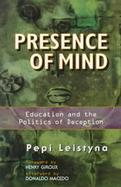 Presence of Mind Education and the Politics of Deception cover