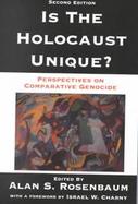 Is the Holocaust Unique? Perspectives on Comparative Genocide cover