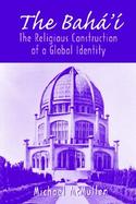 The Baha'I The Religious Construction of a Global Identity cover