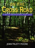 On the Cross Road A Daily Devotional for Lent cover