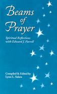 Beams of Prayer Spiritual Reflections With Edward J. Farrell cover