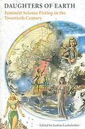 Daughters of Earth Feminist Science Fiction in the Twentieth Century cover