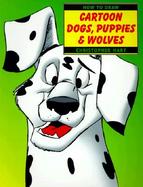 How to Draw Cartoon Dogs, Puppies, & Wolves cover