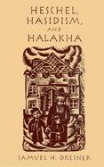 Heschel, Hasidism, and Halakha cover
