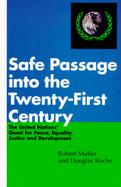Safe Passage into the Twenty-First Century The United Nations' Quest for Peace, Equality, Justice, and Development cover
