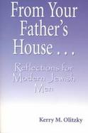 From Your Father's House Reflections for Modern Jewish Men cover