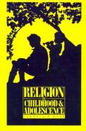 Religion in Childhood and Adolescence A Comprehensive Review of the Research cover