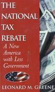 The National Tax Rebate A New America With Less Government cover