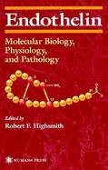 Endothelin Molecular Biology, Physiology, and Pathology cover