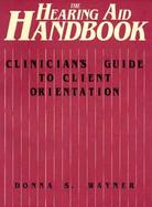 The Hearing-Aid Handbook Clinician's Guide to Client Orientation cover