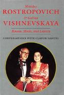 Mstislav Rostropovich and Galina Vishnevskaya Russia, Music, and Liberty  Conversations With Claue Samuel cover